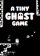 A Tiny Ghost Game