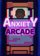 Anxiety Arcade