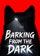 Barking from the Dark