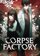 CORPSE FACTORY
