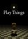 Play Things