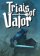 Trials of Valor