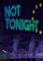 Not Tonight