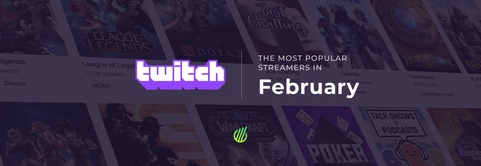 Самые популярные стримеры февраля на Twitch