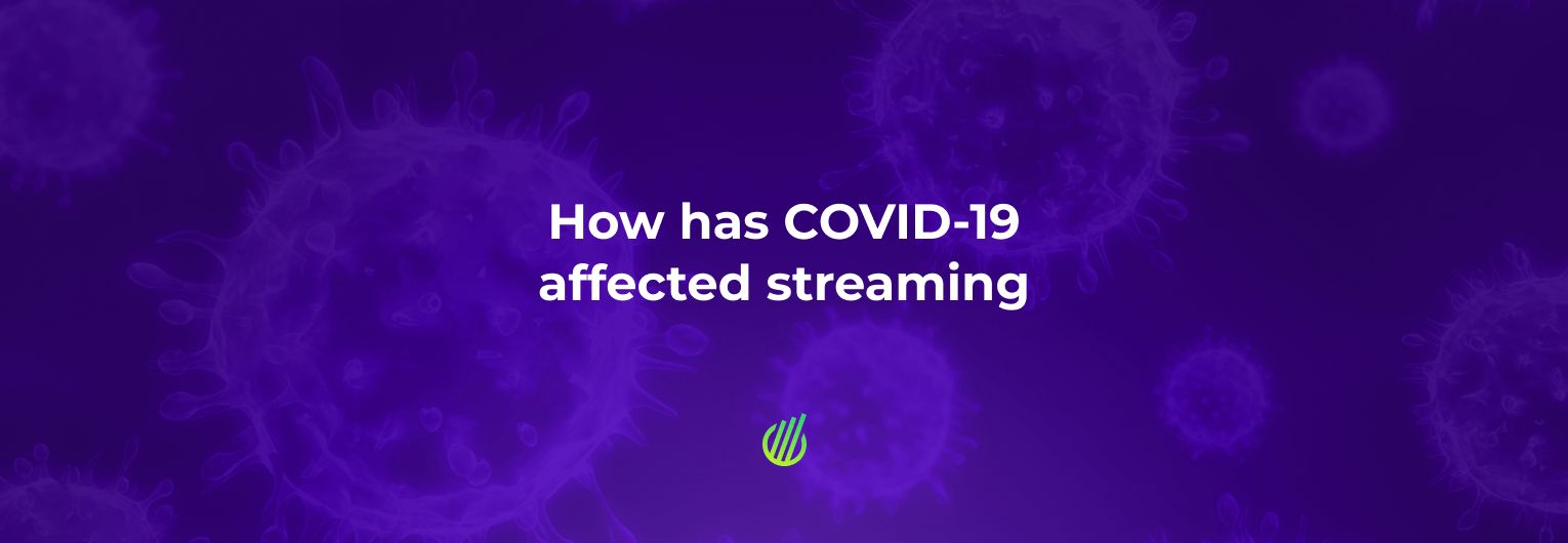 How has coronavirus affected streaming
