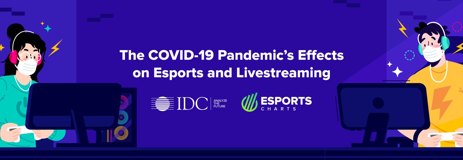 IDC x Esports Charts about the Pandemic's Effects on Esports and Streaming