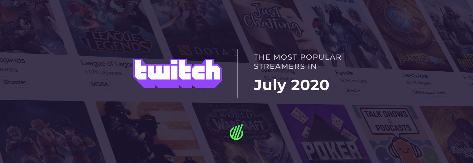 The most popular streamers of July on Twitch