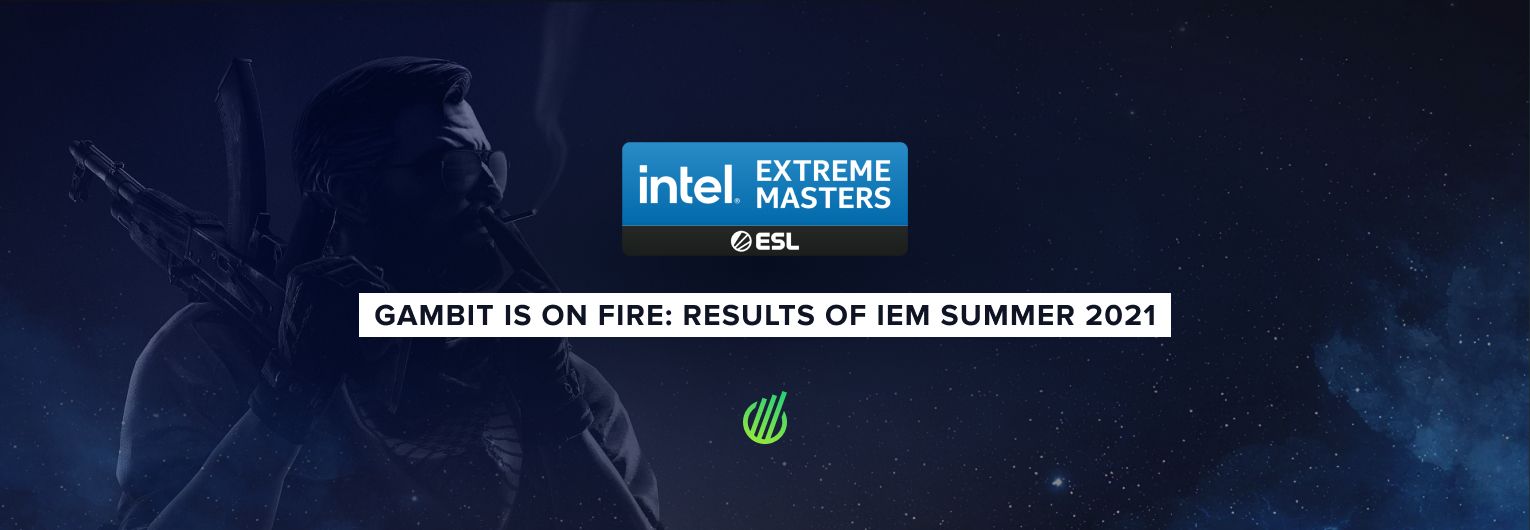 Welcome to the Gambit era: results of IEM Summer 2021
