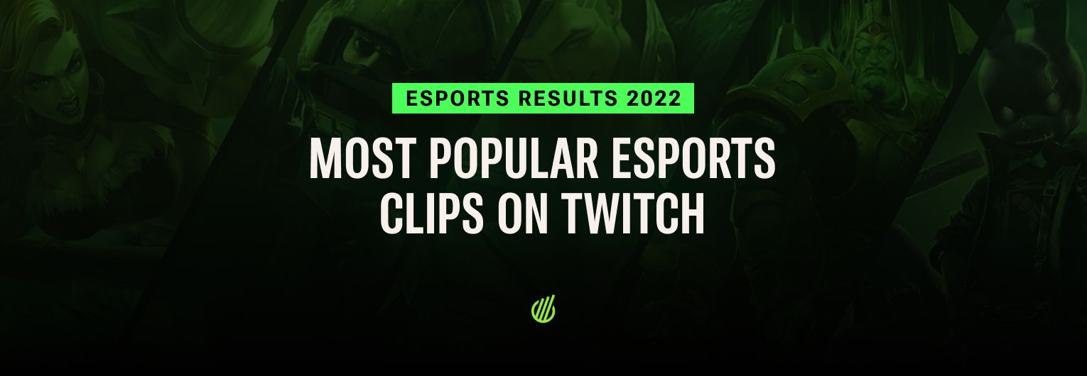 Most popular Twitch esports clips of 2022