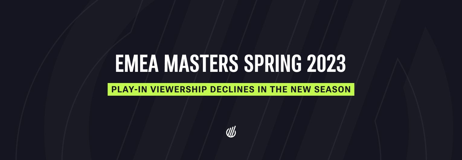 EMEA Masters Play-In Recap — how the audience of the tournament has changed in the new season?