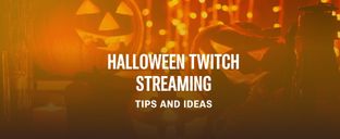 Don't be afraid to be scared — how to celebrate Halloween as a streamer and make viewers remember it