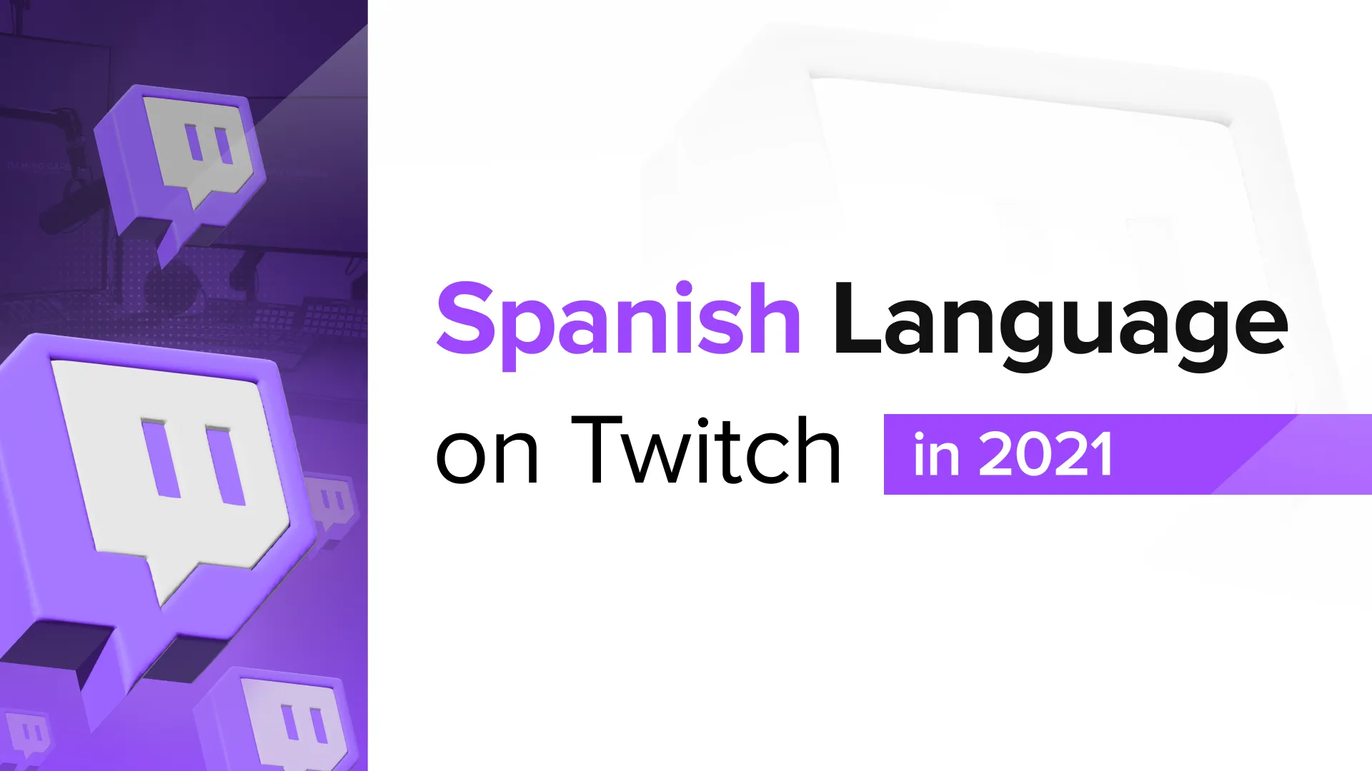 Annual 2021 Twitch Spanish Segment Report