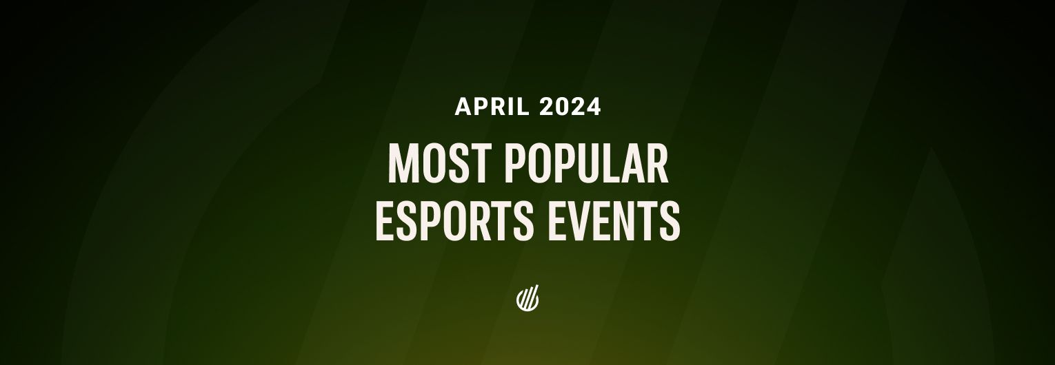 Most popular esports tournaments in April 2024