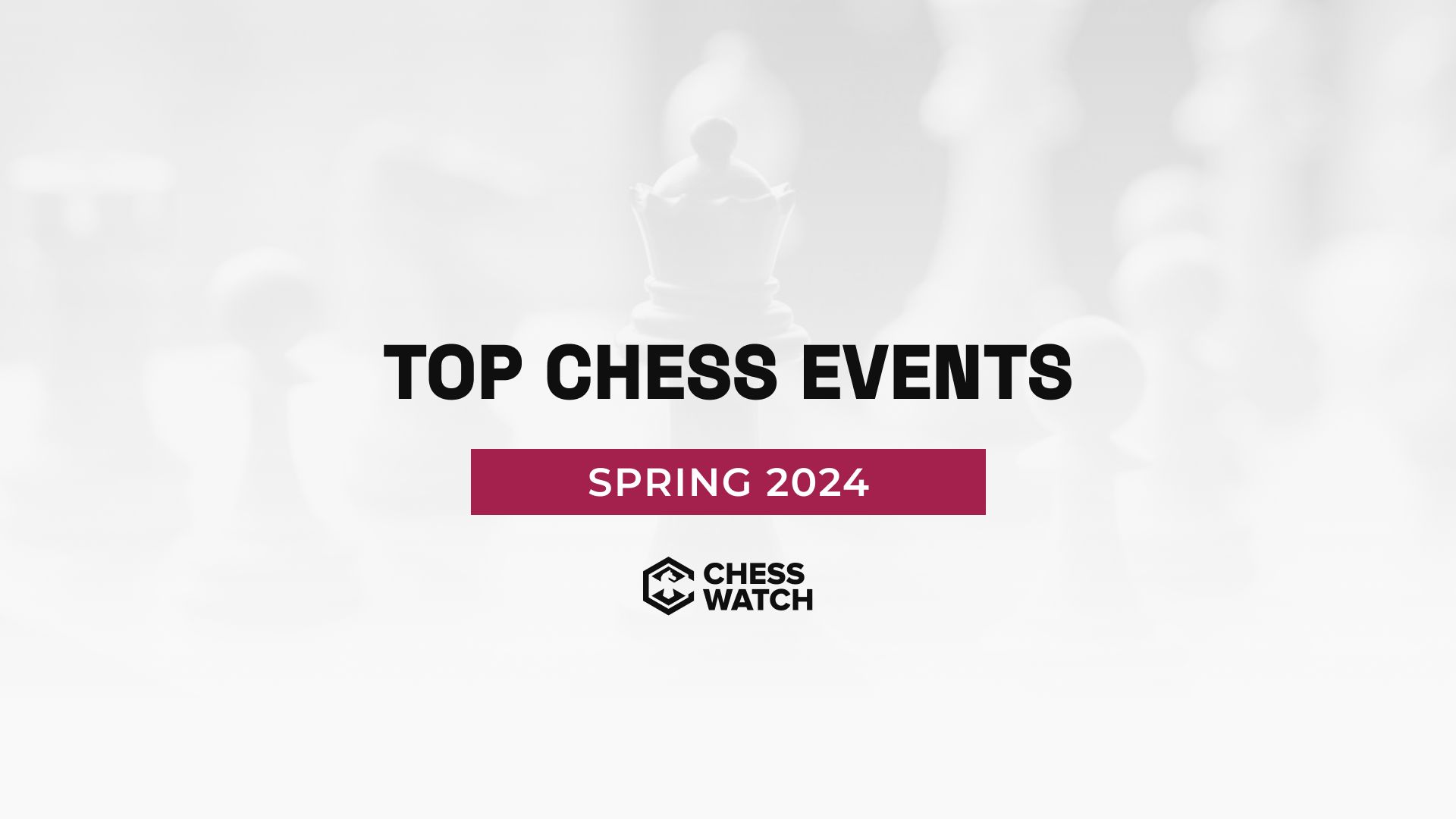 Top Chess events in Spring 2024