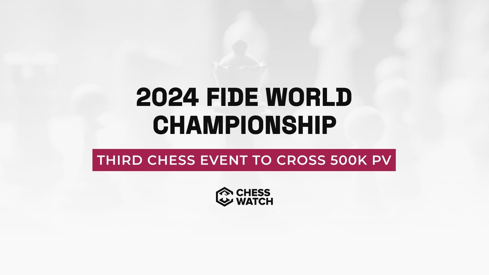 2024 FIDE World Championship becomes third Chess event to cross 500K PV