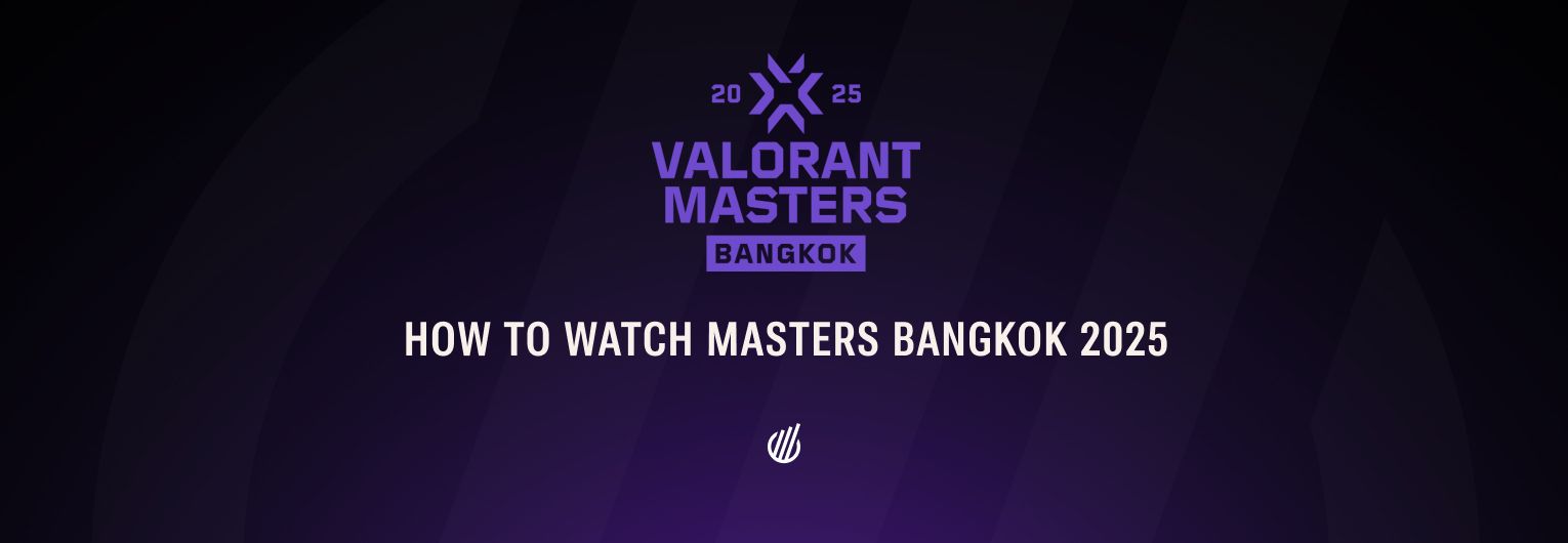 How to watch VCT 2025 Masters Bangkok: streams, schedule, participants