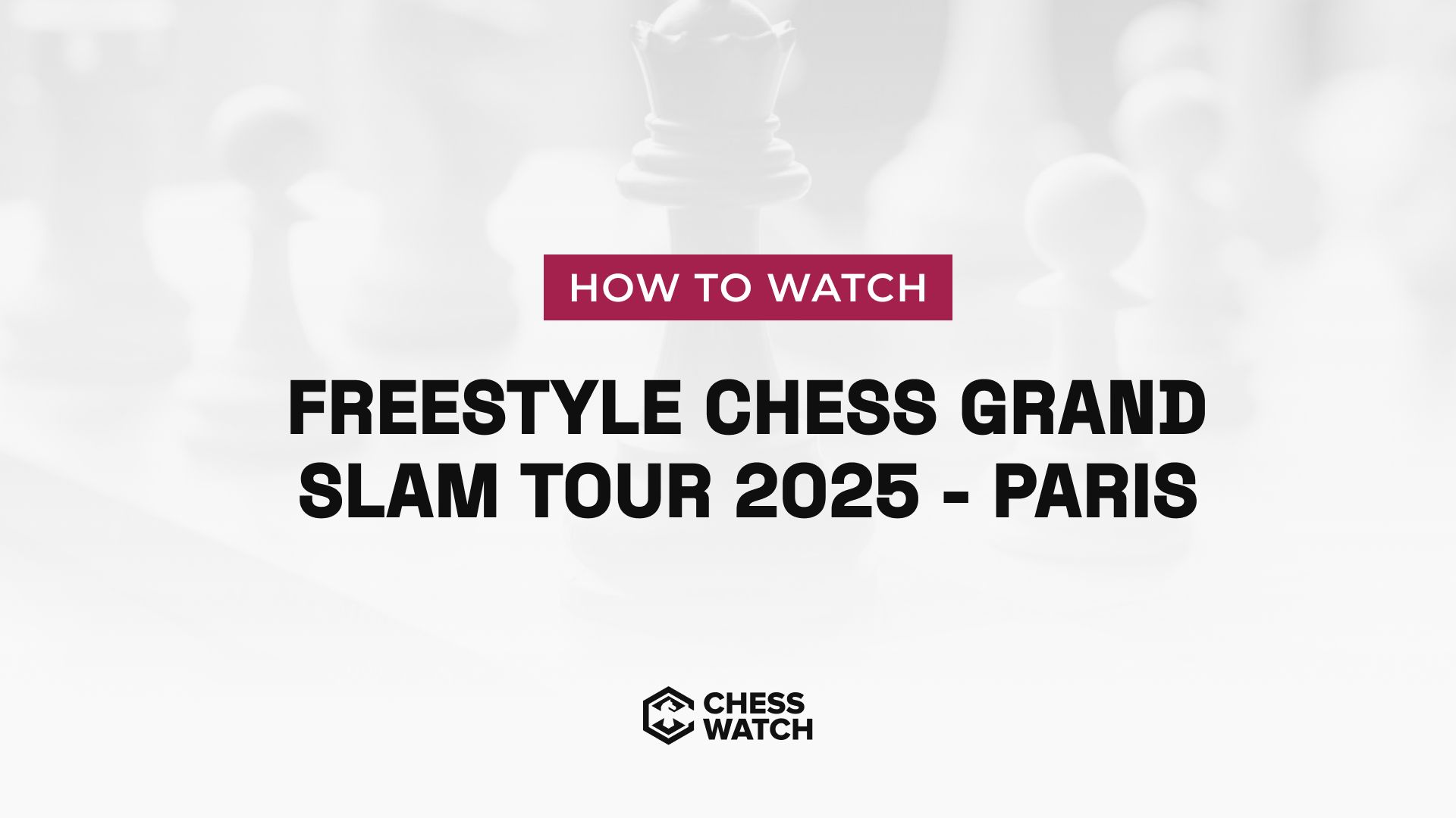 How to watch Freestyle Chess Grand Slam Tour 2025 - Paris