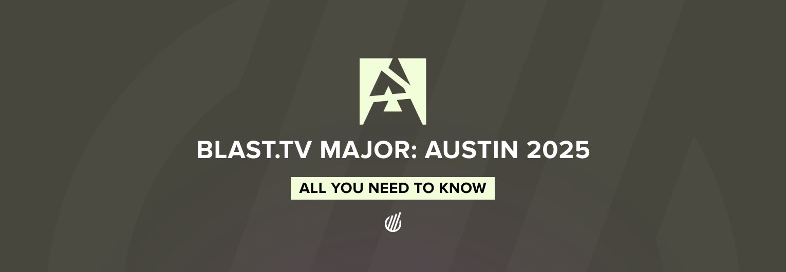 Where to watch BLAST.tv Austin Major 2025 — schedule, broadcasts, and participants