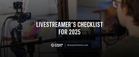 The streamer’s checklist for 2025
