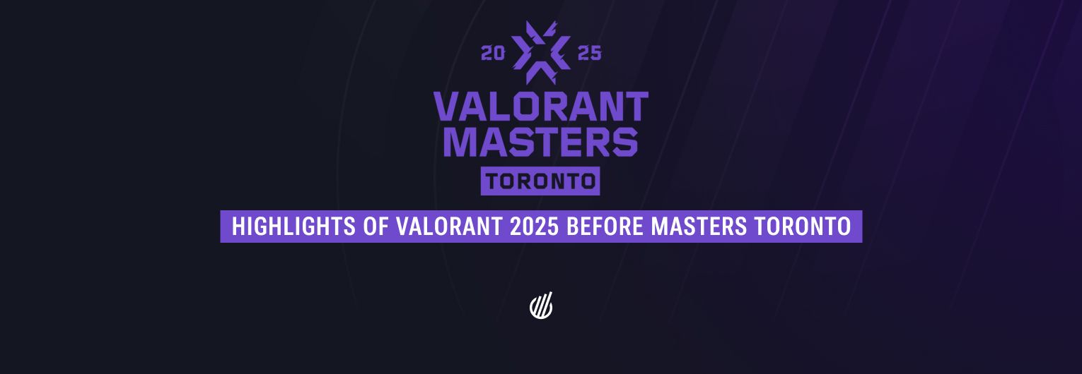 Top highlights of the Valorant Champions Tour before Masters Toronto 2025