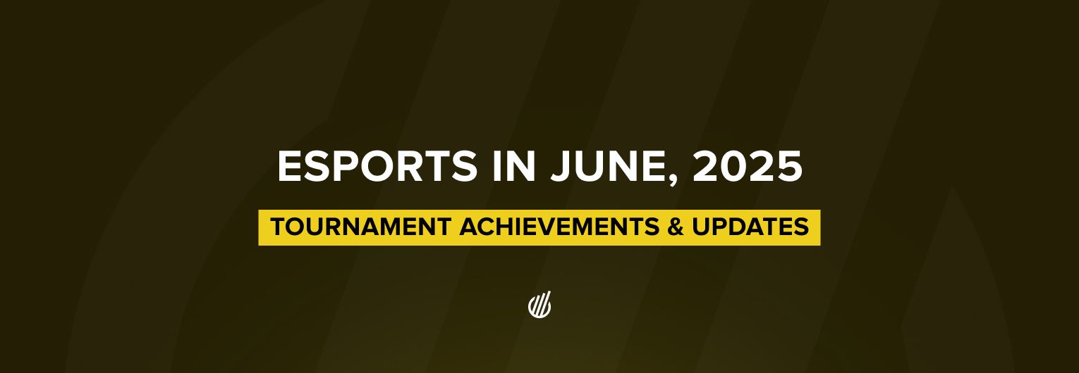 Esports in June 2025 — tournament achievements & updates