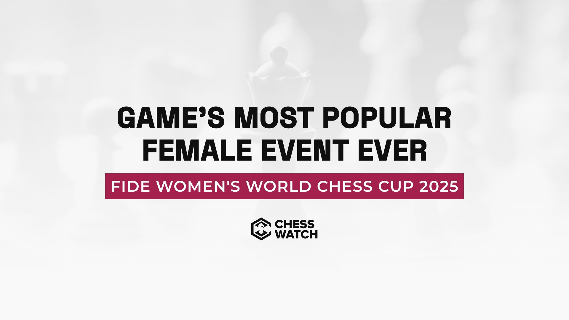 FIDE Women's World Chess Cup 2025 became game's most popular female event