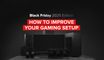 How to improve your gaming setup this Black Friday 2025