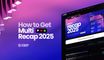 How to get the full 2025 recap for multistreamers