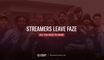 FaZe Clan faces major shakeup: popular streamers leave