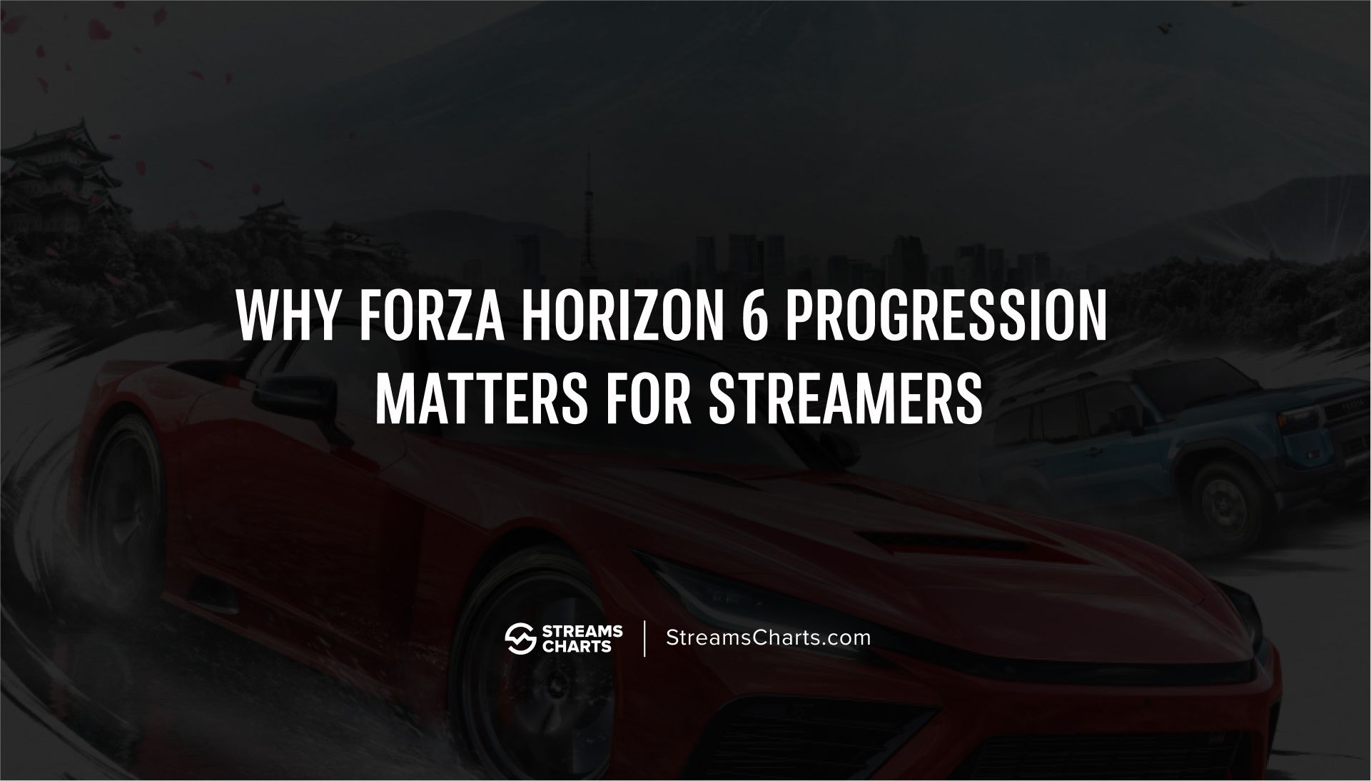 Forza Horizon 6 progression matters for streamers